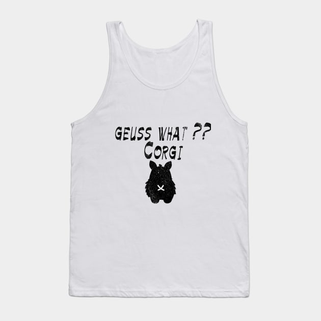 Geuss what?? A corgi BUTT!! Funny gift idea for your best friend dog lover, corgi owners Tank Top by For_Us